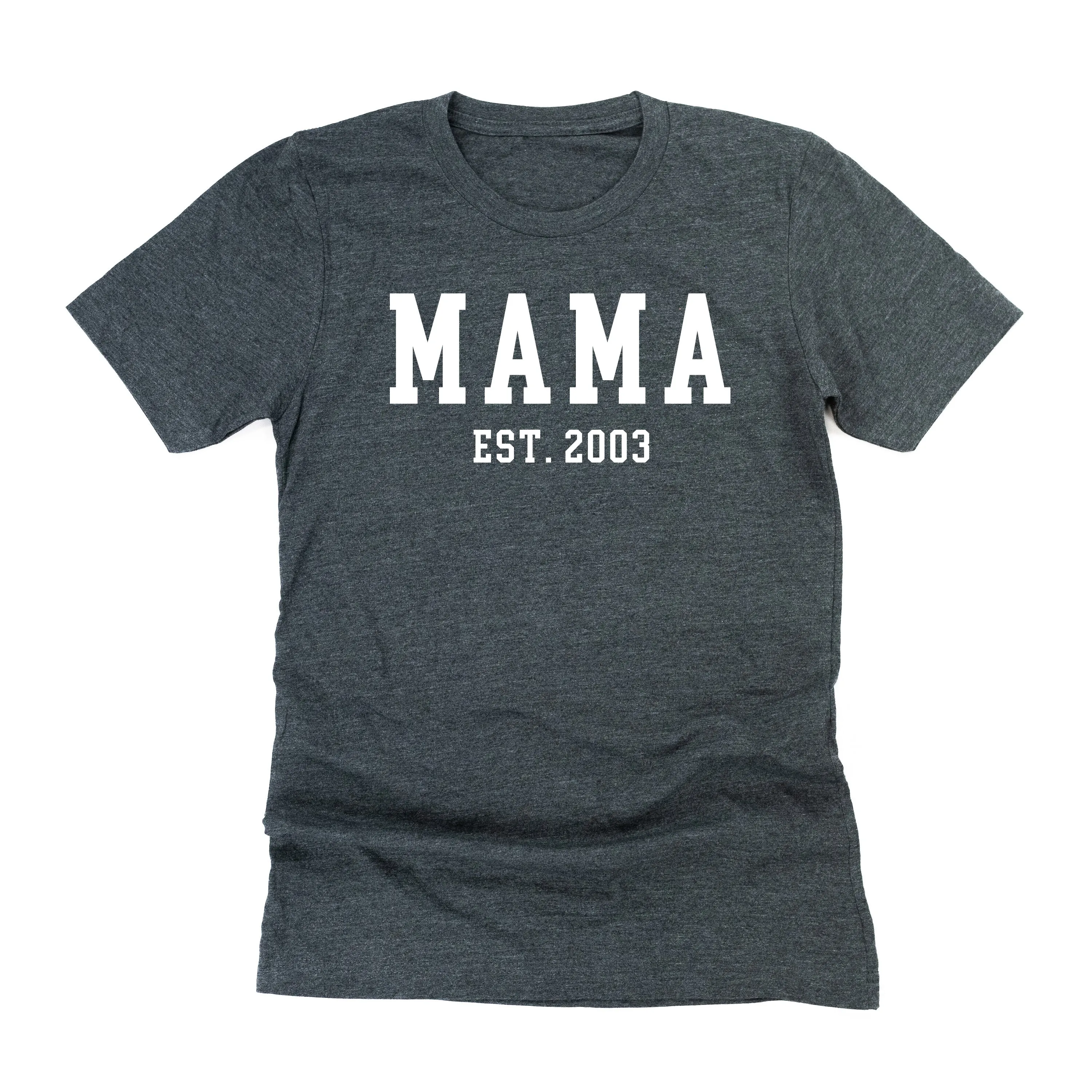 MAMA - EST. (Select Your Year) - Unisex Tee
